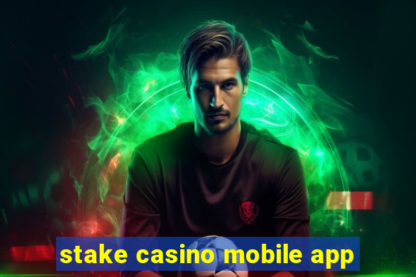 stake casino mobile app